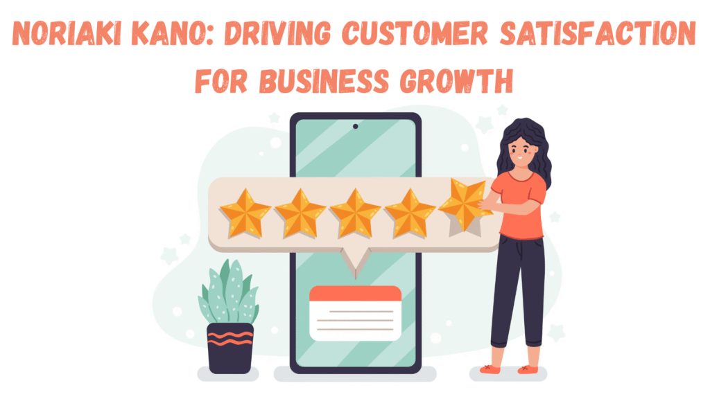 Noriaki Kano: Driving Customer Satisfaction for Business Growth_featured image | AIGPE