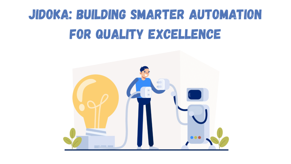 Jidoka: Building Smarter Automation for Quality Excellence_featured image | AIGPE