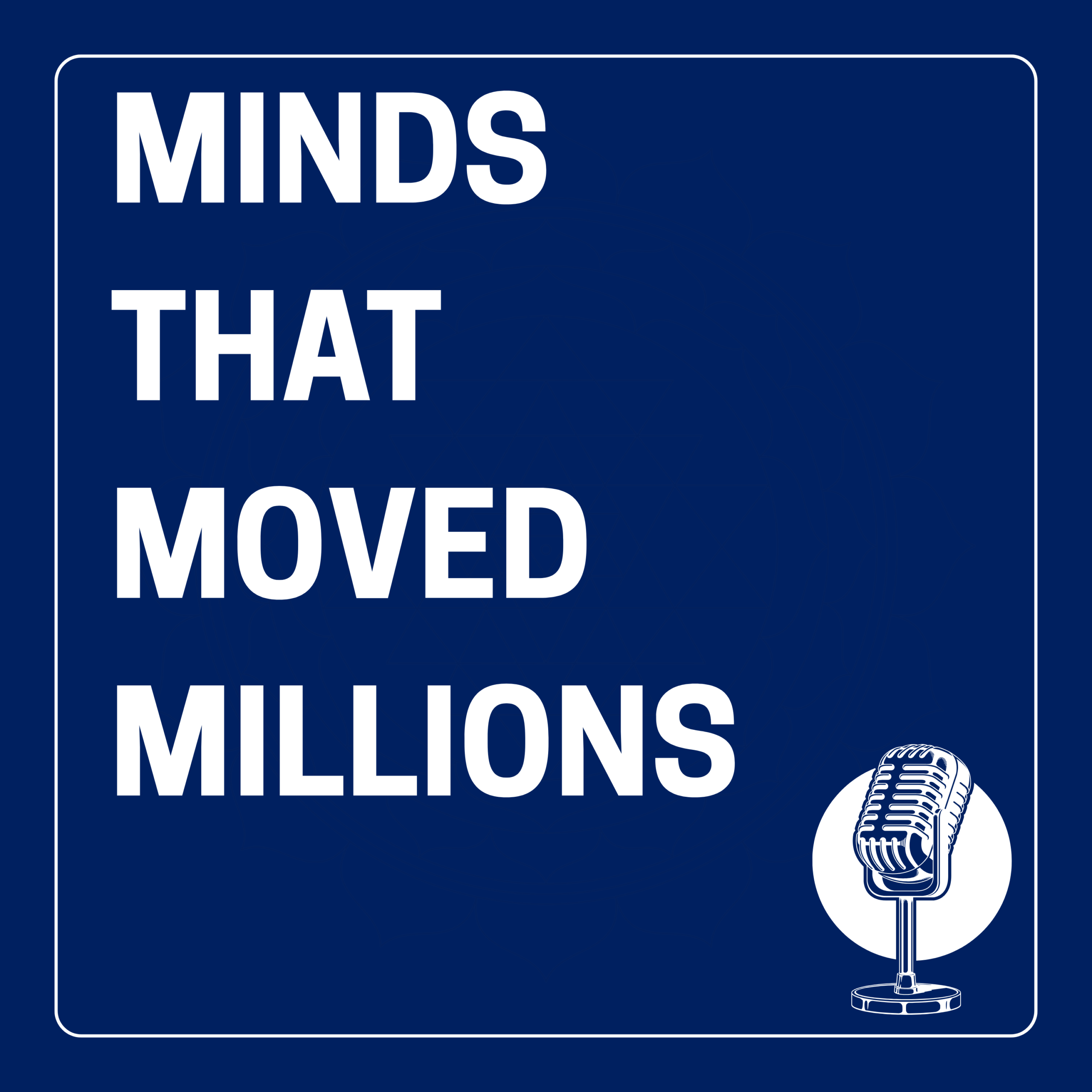 Minds That Moved Millions podcast artwork